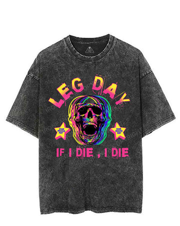 LEG DAY IF I DIE I DIE VINTAGE GYM SHIRT