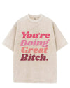 You're Doing Great Bitch VINTAGE GYM SHIRT