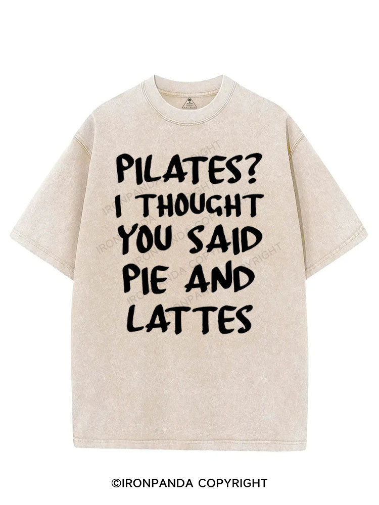 PILATES? I THOUGHT YOU SAID PIE AND LATTES VINTAGE GYM SHIRT