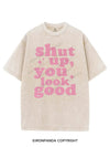 SHUT UP YOU LOOK GOOD VINTAGE GYM SHIRT