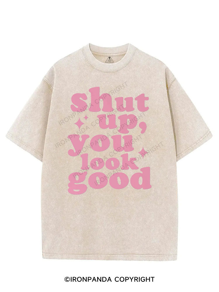 SHUT UP YOU LOOK GOOD VINTAGE GYM SHIRT