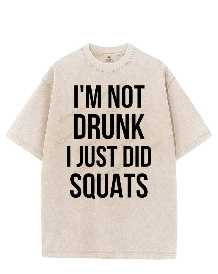 I'M NOT DRUNK I JUST DID SQUATS VINTAGE GYM SHIRT