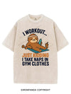 I WORKOUT... JUST KIDDING I TAKE NAPS IN GYM CLOTHES VINTAGE GYM SHIRT