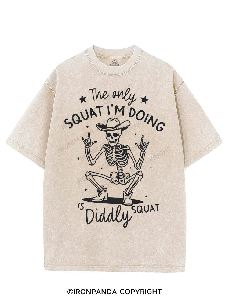 THE ONLY SQUAT I'M DOING IS DIDDLY SQUAT VINTAGE GYM SHIRT