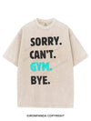 SORRY CAN'T GYM BYE VINTAGE GYM SHIRT
