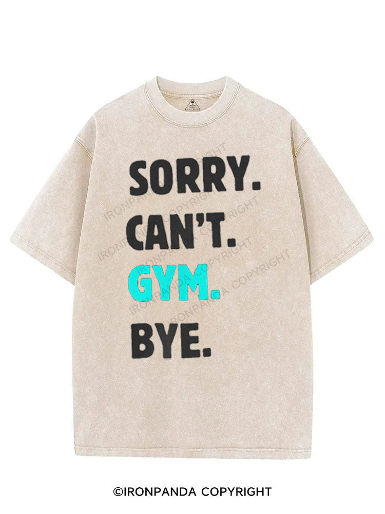 SORRY CAN'T GYM BYE VINTAGE GYM SHIRT