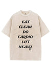 EAT CLEAN DO CARDIO LIFT HEAVY VINTAGE GYM SHIRT