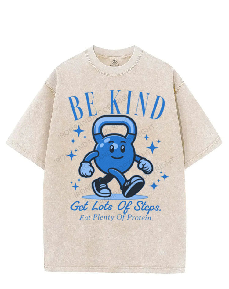 BE KIND GET LOTS OF STEPS EAT PLENTY OF PROTEIN VINTAGE GYM SHIRT