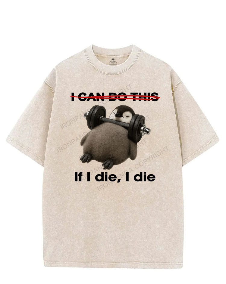 IF I DIE I DIE VINTAGE GYM SHIRT