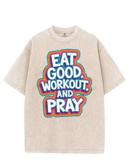 EAT GOOD WORKOUT AND PRAY VINTAGE GYM SHIRT
