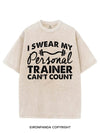I SWEAR MY PERSONAL TRAINER CAN'T COUNT VINTAGE GYM SHIRT