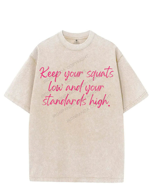 KEEP YOUR SQUATS LOW AND YOUR STANDARDS HIGH VINTAGE GYM SHIRT