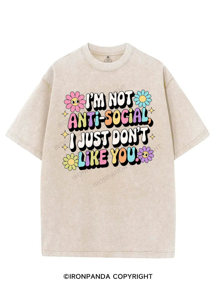 I'M NOT ANTI-SOCIAL I JUST DON'T LIKE YOU VINTAGE GYM SHIRT
