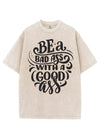 BE A BAD ASS WITH A GOOD ASS VINTAGE GYM SHIRT