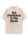 SPIT PREWORKOUT IN MY MOUTH VINTAGE GYM SHIRT