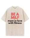 BE A MILF VINTAGE GYM SHIRT