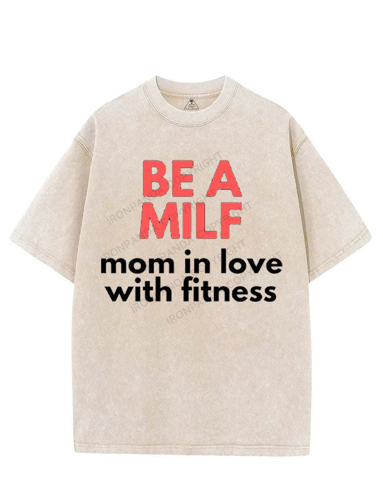 BE A MILF VINTAGE GYM SHIRT