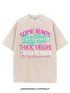 SOME AUNTS HAVE TATOOS PRETTY EYES THICK THIGHS AND CUSS TO MUCH VINTAGE GYM SHIRT