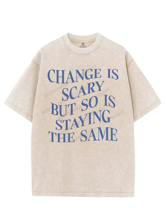 CHANGE IS SCARY BUT SO IS STAYING THE SAME VINTAGE GYM SHIRT
