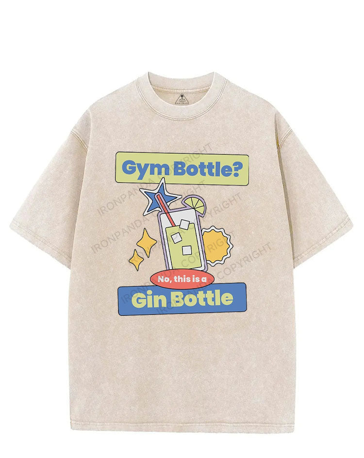 GYM BOTTLE NO THIS IS A GIN BOTTLE VINTAGE GYM SHIRT
