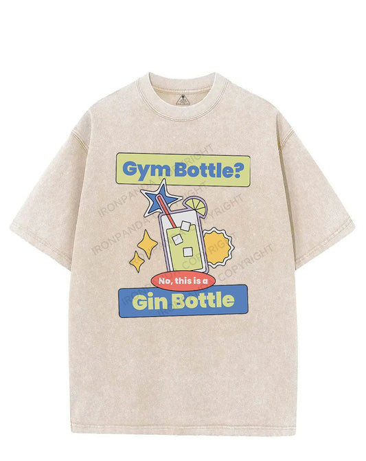 GYM BOTTLE NO THIS IS A GIN BOTTLE VINTAGE GYM SHIRT