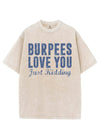 BURPEES LOVE YOU JUST KIDDING VINTAGE GYM SHIRT