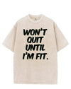 WON'T QUIT UNTIL I'M FIT VINTAGE GYM SHIRT