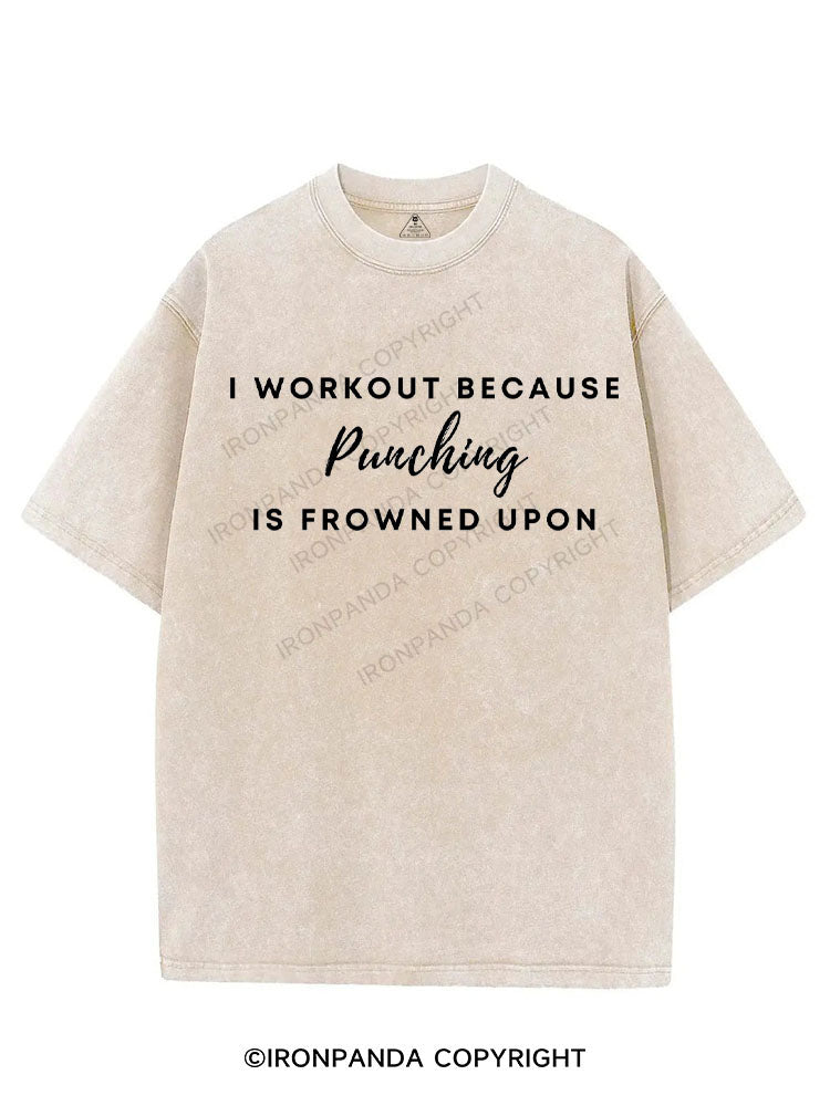 I WORKOUT BECAUSE PUNCHING IS FROWNED UPON VINTAGE GYM SHIRT