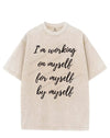 I'M WORKING ON MYSELF FOR MYSELF BY MYSELF VINTAGE GYM SHIRT