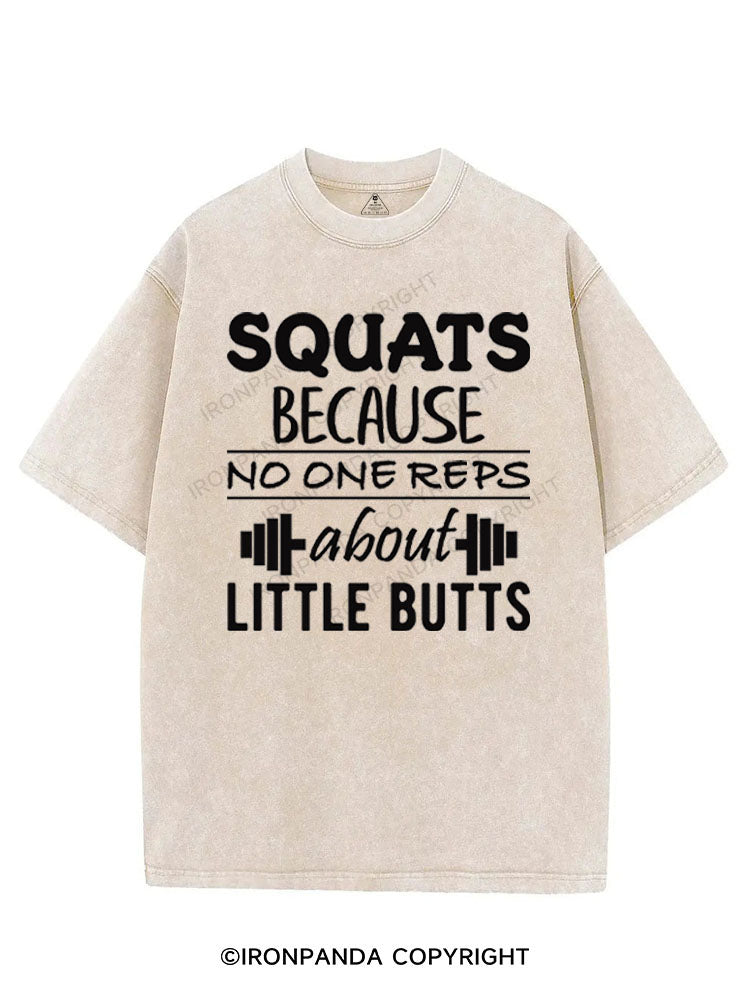SQUATS BECAUSE NO ONE REPS ABOUT LITTLE BUTTS VINTAGE GYM SHIRT