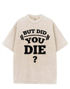 BUT DID YOU DIE? VINTAGE GYM SHIRT