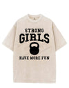 STRONG GIRLS HAVE MORE FUN VINTAGE GYM SHIRT