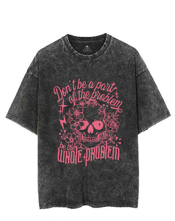 DON'T BE A PART OF THE PROBLEM BE THE WHOLE PROBLEM VINTAGE GYM SHIRT
