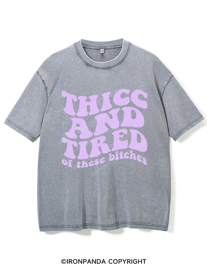 THICC AND TIRED OF THESE BITCHES VINTAGE GYM SHIRT