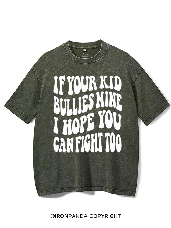IF YOUR KID BULLIES MINE I HOPE YOU CAN FIGHT TOO VINTAGE GYM SHIRT