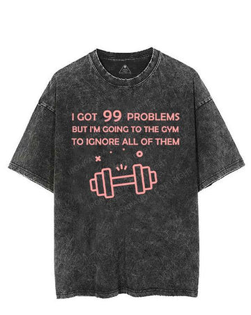 I GOT 99 PROBLEMS BUT I'M GOING TO THE GYM VINTAGE GYM SHIRT