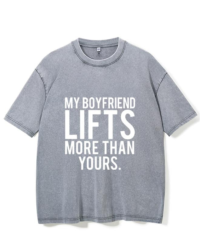 MY BOYFRIEND LIFTS MORE THAN YOURS VINTAGE GYM SHIRT