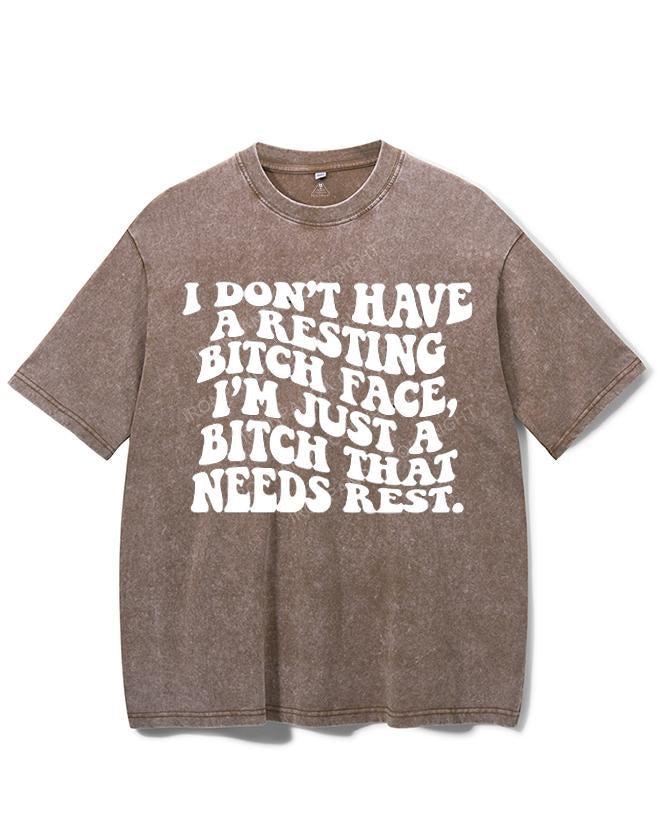 I DON'T HAVE A RESTING BITCH FACE, I'M JUST A BITCH THAT NEEDS REST VINTAGE GYM SHIRT
