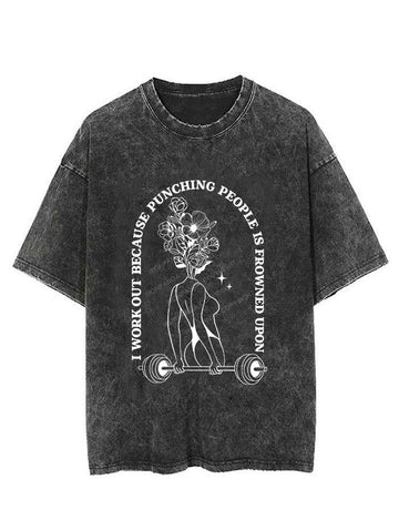 I WORK OUT BECAUSE PUNCHING PEOPLE IS FROWNED UPON VINTAGE GYM SHIRT