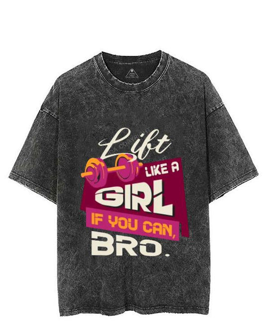 LIFT LIKE A GIRL IF YOU CAN BRO VINTAGE GYM SHIRT