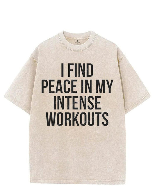 I FIND PEACE IN MY INTENSE WORKOUTS VINTAGE GYM SHIRT