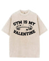 GYM IS MY VALENTINE VINTAGE GYM SHIRT