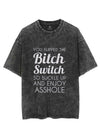 YOU FLIPPED THE Bitch Switch SO BUCKLE UP AND ENJOΥ ASSHOLE VINTAGE GYM SHIRT