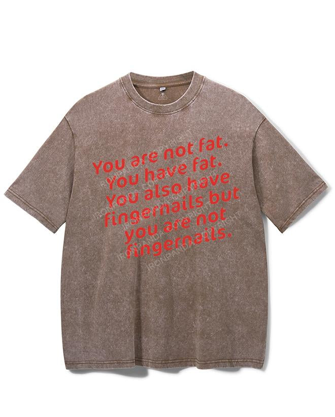 YOU ARE NOT FAT VINTAGE GYM SHIRT