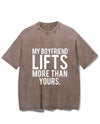 MY BOYFRIEND LIFTS MORE THAN YOURS VINTAGE GYM SHIRT