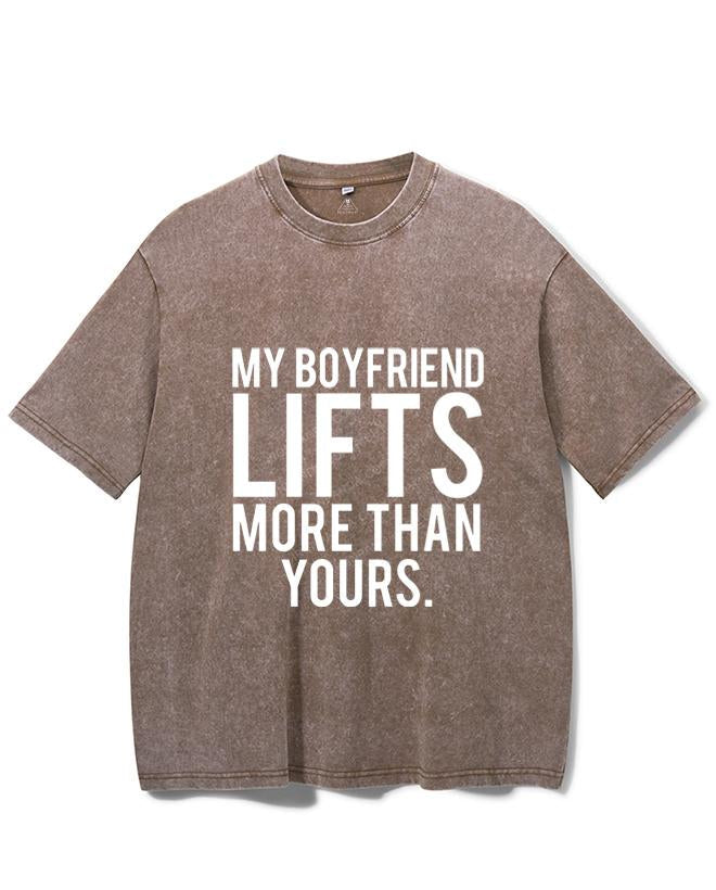 MY BOYFRIEND LIFTS MORE THAN YOURS VINTAGE GYM SHIRT