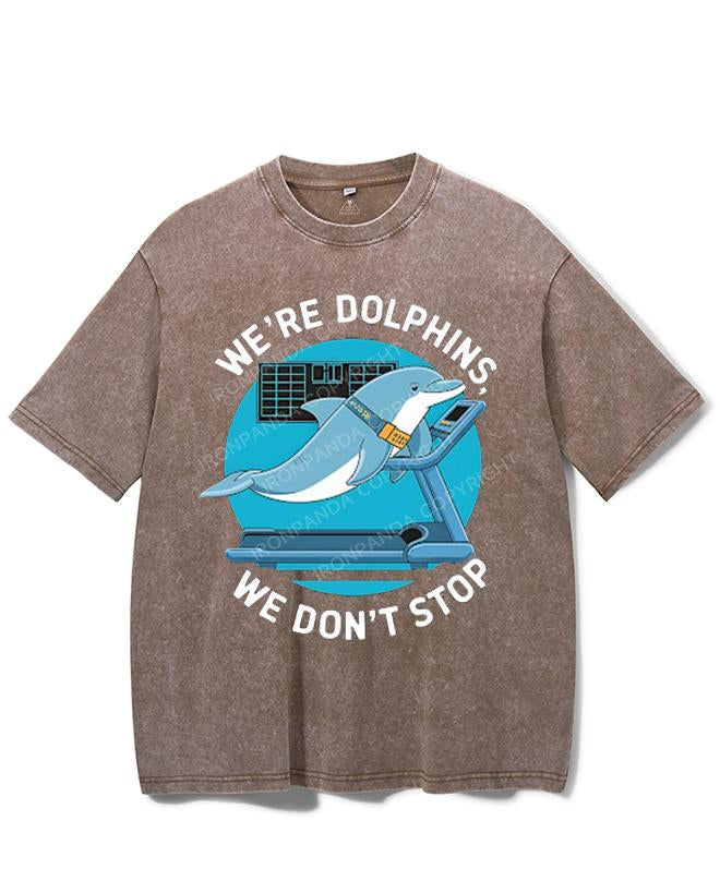 WE'RE DOLPHINS, WE DON'T STOP VINTAGE GYM SHIRT