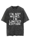 I'M NOT WEIRD I'M LIMITED EDITION VINTAGE GYM SHIRT