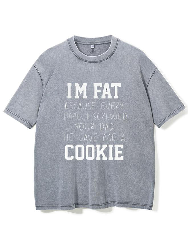 I SCREWED YOUR DAD HE GAVE ME A COOKIE VINTAGE GYM SHIRT