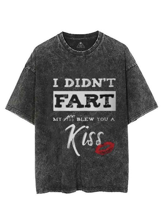 DIDN'T FART MY ASS BLEW YOU A KISS  VINTAGE GYM SHIRT